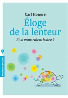 Eloge de la lenteur : et si vous ralentissiez ?