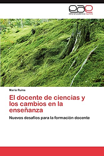 El docente de ciencias y los cambios en la enseñanza: Nuevos desafíos para la formación docente