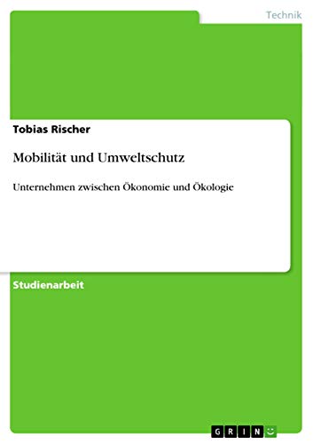 Mobilität und Umweltschutz: Unternehmen zwischen Ökonomie und Ökologie
