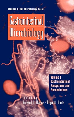 Gastrointestinal Microbiology: Volume 1 Gastrointestinal Ecosystems and Fermentations (Chapman & Hall Microbiology Series)