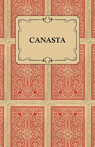 Canasta - A Quick Way to Learn This Popular New Game With Instructions For Skillful Play
