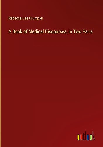 A Book of Medical Discourses, in Two Parts