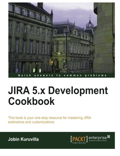 JIRA 5.x Development Cookbook (English Edition)