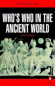 Who's Who in the Ancient World: A Handbook to the Survivors of the Greek and Roman Classics (Reference)