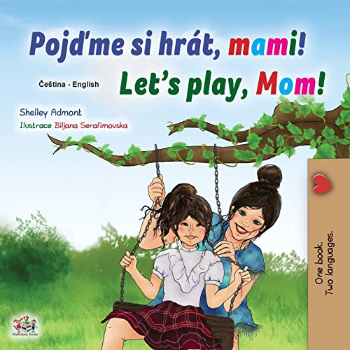 Let's play, Mom! (Czech English Bilingual Children's Book) (Czech English Bilingual Collection)
