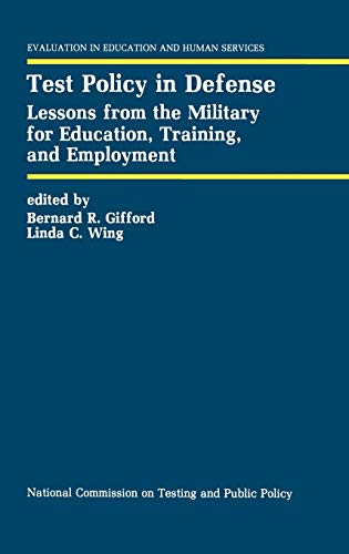 Test Policy in Defense: Lessons from the Military for Education, Training, and Employment (Evaluation in Education and Human Services, 31, Band 31)
