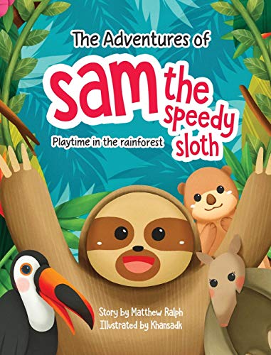 The Adventures Of Sam The Speedy Sloth: Playtime In The Rainforest