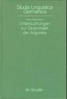 Untersuchungen zur Grammatik der Adjunkte (Studia Linguistica Germanica, 44, Band 44)