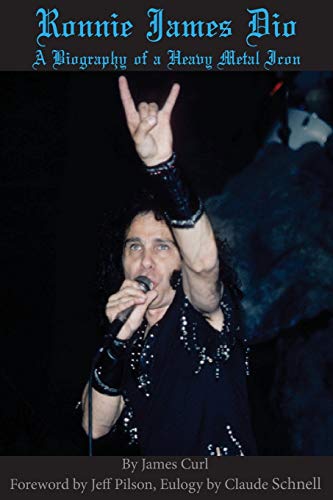 James Curl Ronnie James Dio, A Biography Of A Heavy Metal Icon