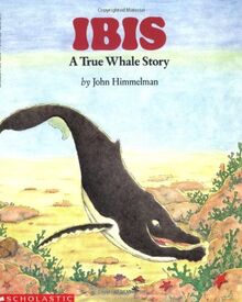 Ibis: A True Whale Story (Wiggleworks)