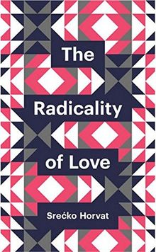 The Radicality of Love (Theory Redux, Band 1)