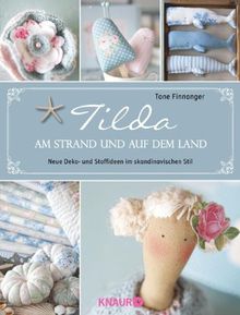 Tilda - Am Strand und auf dem Land: Neue Deko- und Stoffideen im skandinavischen Stil