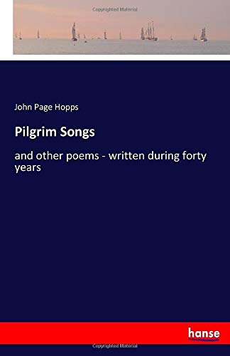 Pilgrim Songs: and other poems - written during forty years