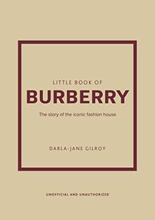 Little Book of Burberry: The story of the iconic fashion house (Little Books of Fashion)