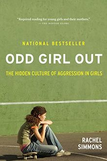 Odd Girl Out, Revised and Updated: The Hidden Culture of Aggression in Girls