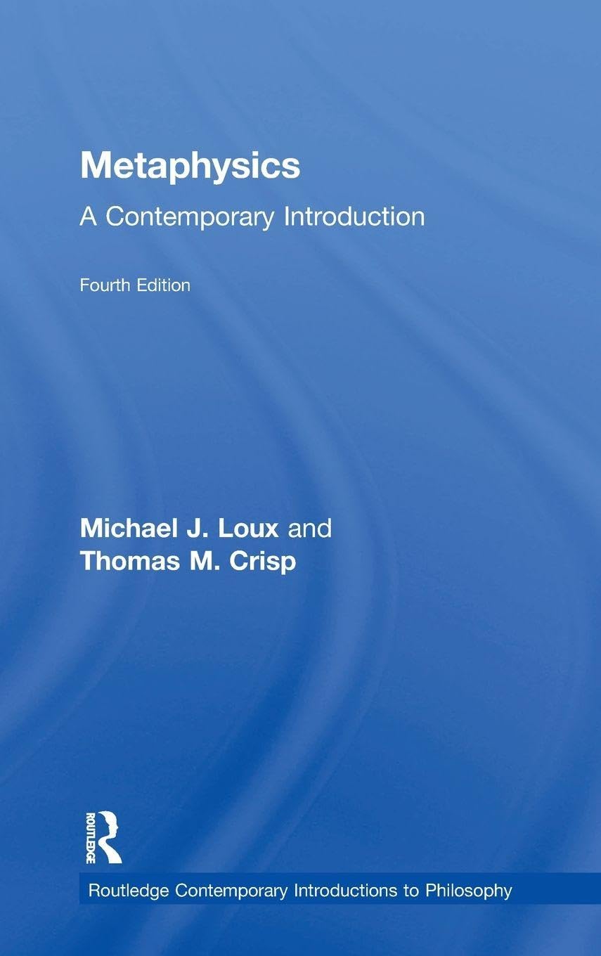 Loux, Michael J. Metaphysics, A Contemporary Introduction (Routledge Contemporary Introductions To Philosophy)