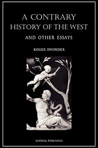 Roger Sworder A Contrary History Of The West, And Other Essays