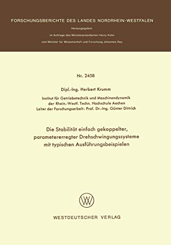 Die Stabilität einfach gekoppelter, parametererregter Drehschwingungssysteme mit typischen Ausführungsbeispielen (Forschungsberichte des Landes Nordrhein-Westfalen, 2458, Band 2458)