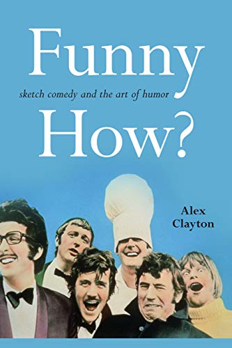 Funny How?: Sketch Comedy and the Art of Humor (Horizons of Cinema)