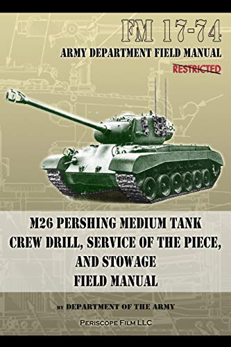 Department Of The Army Fm 17-74 M26 Pershing Medium Tank Crew Drill, Service Of The Piece And Stowage, Field Manual