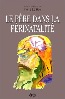 Le père dans la périnatalité von Collectif, Le Roy, Pierre | Buch | Zustand gut