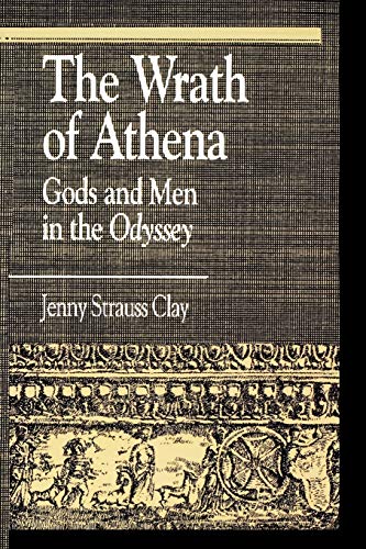 The Wrath of Athena: Gods and Men in The Odyssey: Gods and Men in The Odyssey (Greek Studies)