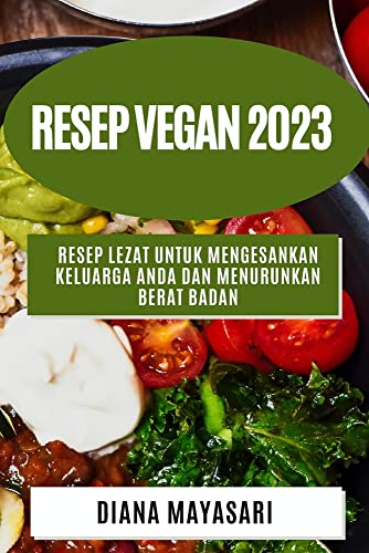Resep Vegan 2023: Resep lezat untuk mengesankan keluarga Anda dan menurunkan berat badan