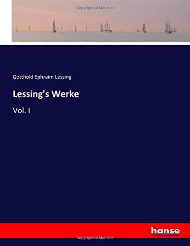 Lessing's Werke: Vol. I