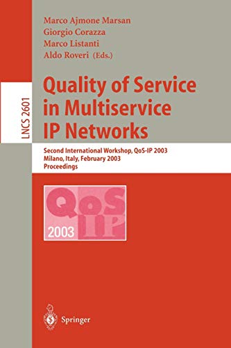 Quality of Service in Multiservice IP Networks: Second International Workshop, QoS-IP 2003 Milano, Italy, February 24-26, 2003 Proceedings (Lecture Notes in Computer Science, 2601, Band 2601)