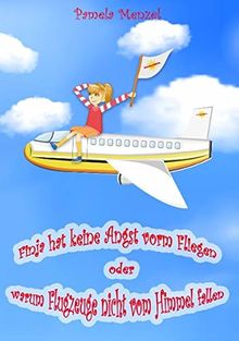 Finja hat keine Angst vorm Fliegen: oder warum Flugzeuge nicht vom Himmel fallen