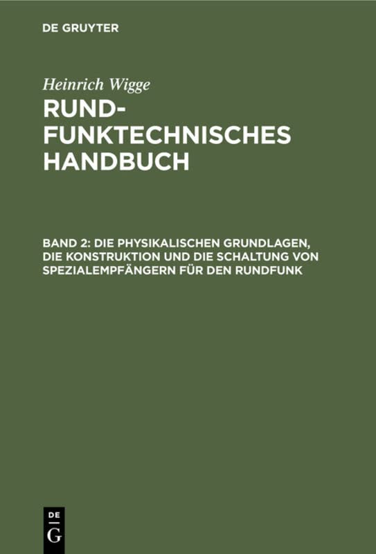 Die physikalischen Grundlagen, die Konstruktion und die Schaltung von Spezialempfängern für den Rundfunk (Heinrich Wigge: Rundfunktechnisches Handbuch)