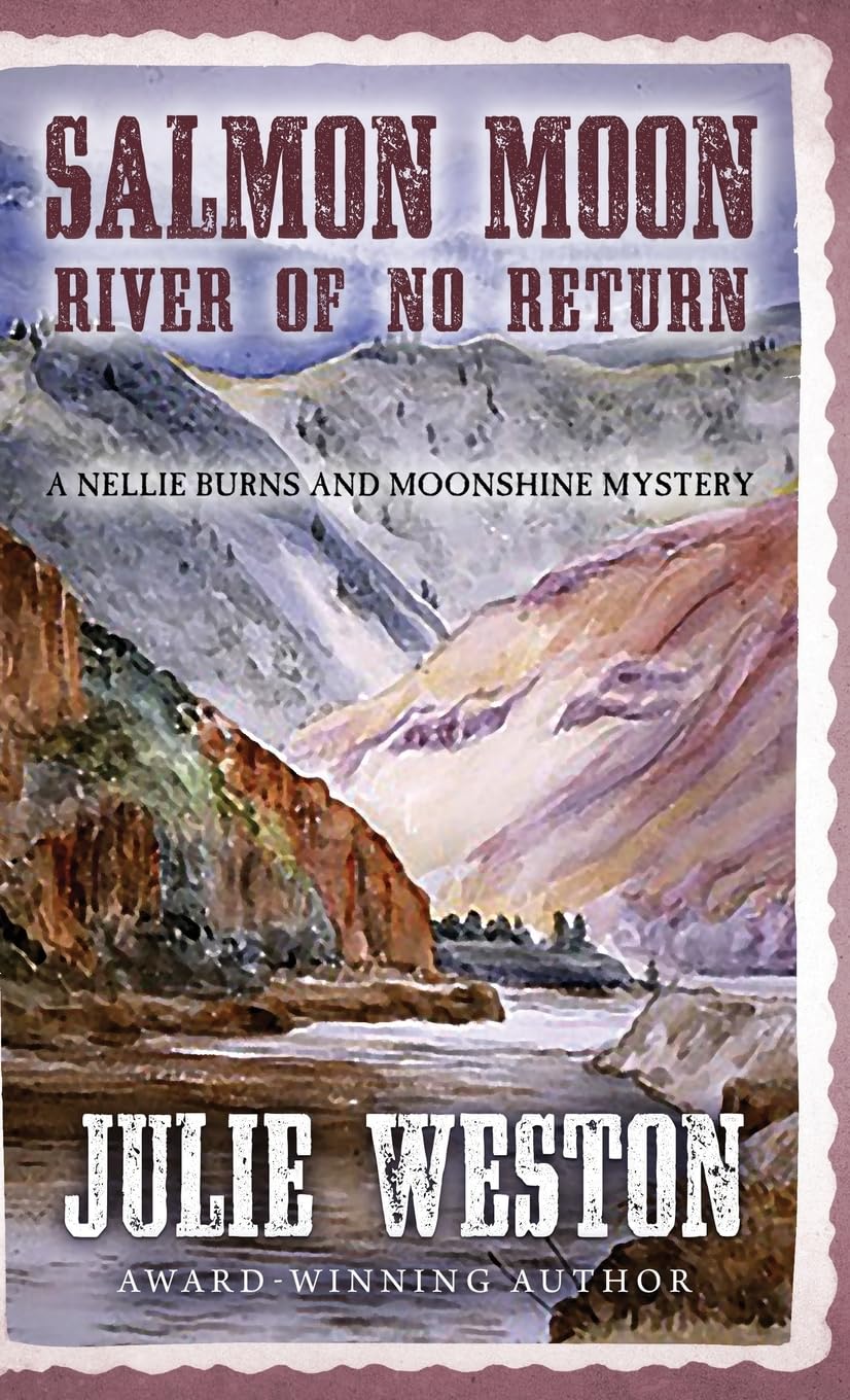 Salmon Moon: River of No Return (Nellie Burns and Moonshine Mystery, Band 6)