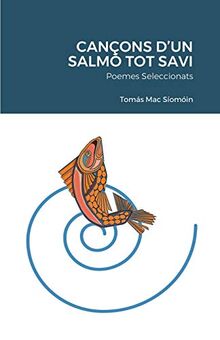 CANÇONS D'UN SALMÓ TOT SAVI: Poemes Seleccionats