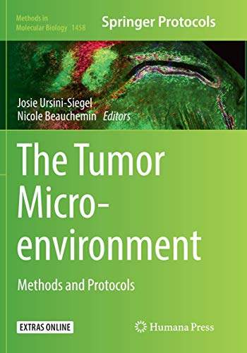 The Tumor Microenvironment: Methods and Protocols (Methods in Molecular Biology, Band 1458)