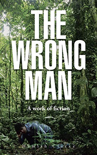 The Wrong Man: A work of fiction