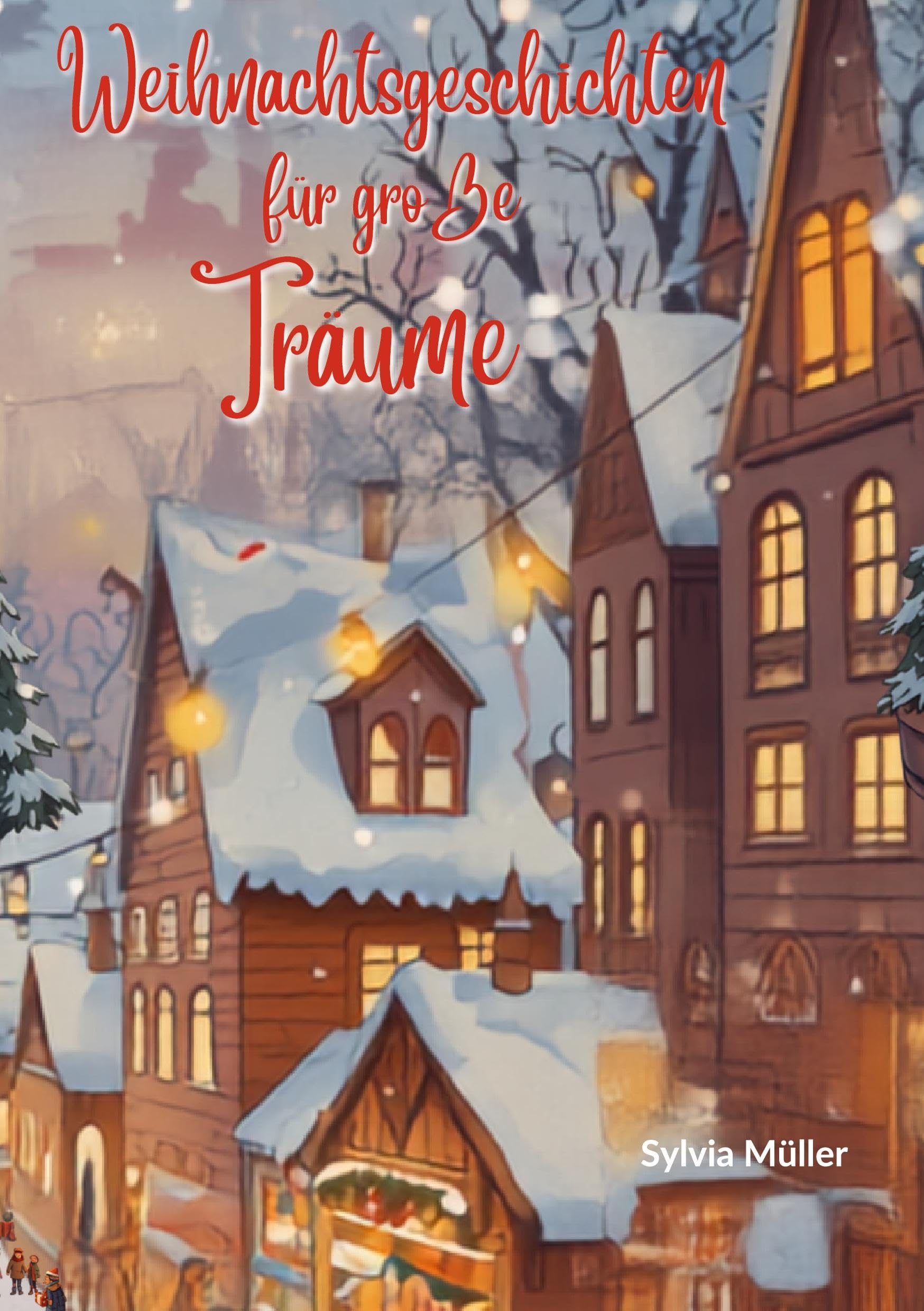 Weihnachtsgeschichten für große Träume: Die beliebtesten Kinderbücher zu Weihnachten - Weihnachtsroman!: Weihnachtswunder in kleinen Geschichten: ... Weihnachtsgeschichten und Weihnachtsgedichte