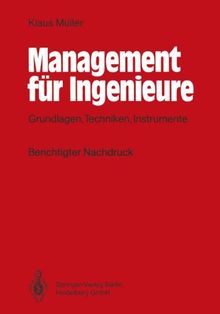 Management für Ingenieure: Grundlagen, Techniken, Instrumente