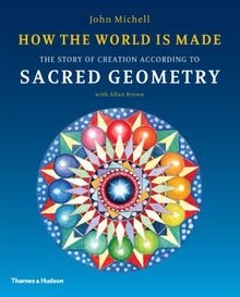 How the World Is Made The Story of Creation According to Sacred Geometry (Paperback)