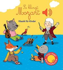 So klingt Mozart: Klassik für Kinder (Soundbuch)