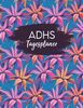 ADHS Tagesplaner: Führe dich Entlang einer Natürlichen Progression der Produktivität, Bleibe Organisiert, Bei der Sache und Fokussiert