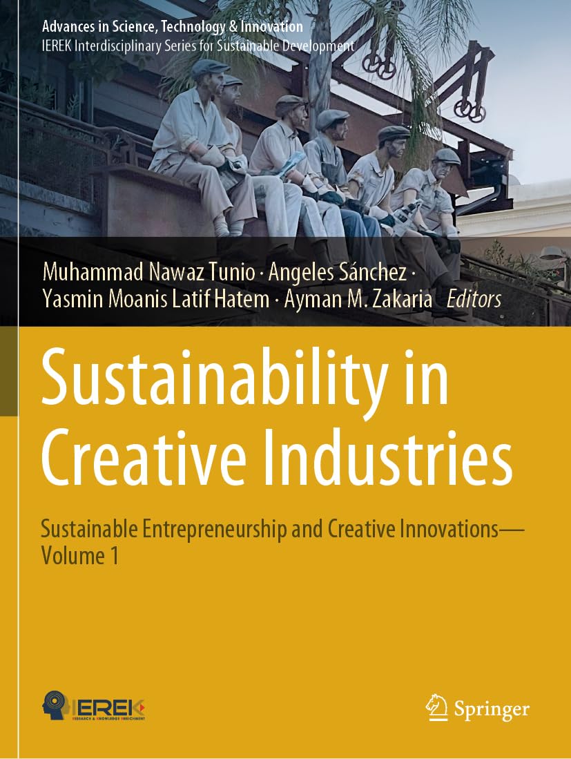 Sustainability in Creative Industries: Sustainable Entrepreneurship and Creative Innovations―Volume 1 (Advances in Science, Technology & Innovation)