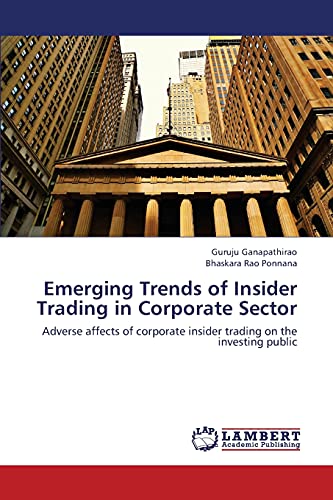 Emerging Trends of Insider Trading in Corporate Sector: Adverse affects of corporate insider trading on the investing public