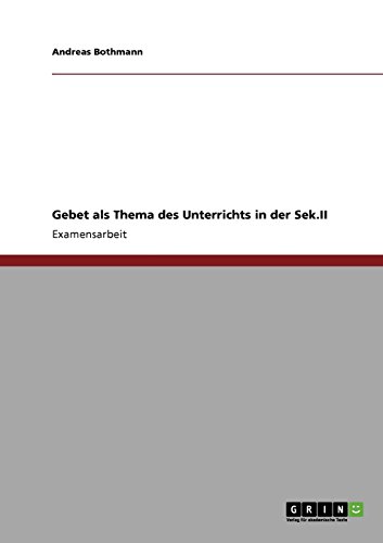 Gebet als Thema des Unterrichts in der Sek.II