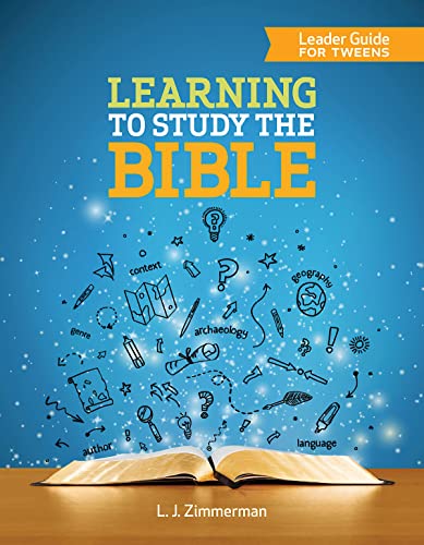 LEARNING TO STUDY THE BIBLE - LEADER GUIDE: For Tweens