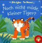 Noch nicht müde, kleiner Tiger?