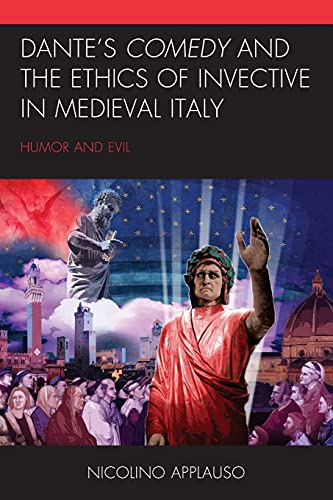 Dante's Comedy and the Ethics of Invective in Medieval Italy: Humor and Evil (Studies in Medieval Literature)