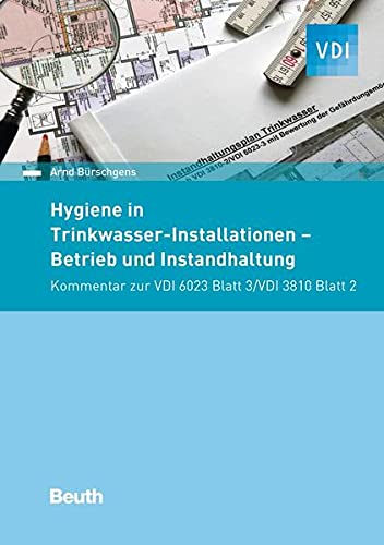 Hygiene in Trinkwasser-Installationen: Betrieb und Instandhaltung Kommentar zur VDI 3810 Blatt 2/ VDI 6023 Blatt 3