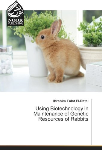 Using Biotechnology in Maintenance of Genetic Resources of Rabbits