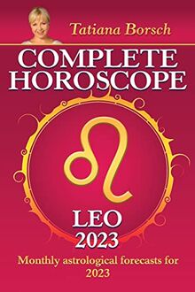 Complete Horoscope Leo 2023: Monthly astrological forecasts for 2023