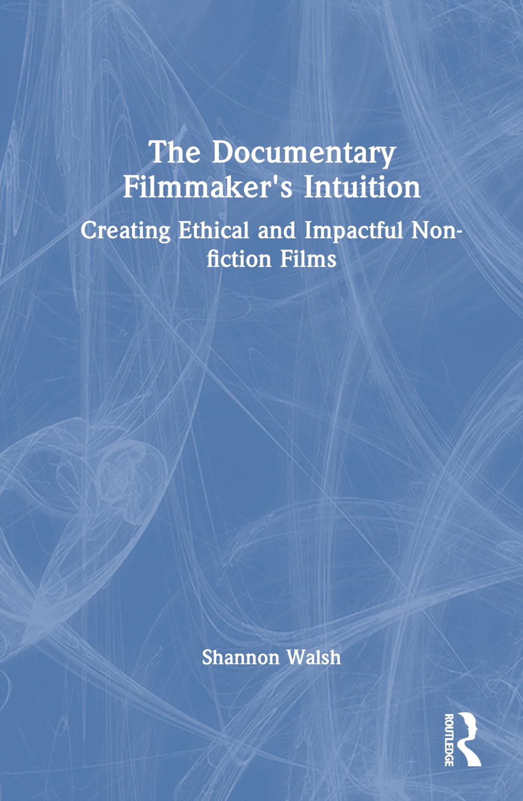 The Documentary Filmmaker's Intuition: Creating Ethical and Impactful Non-fiction Films